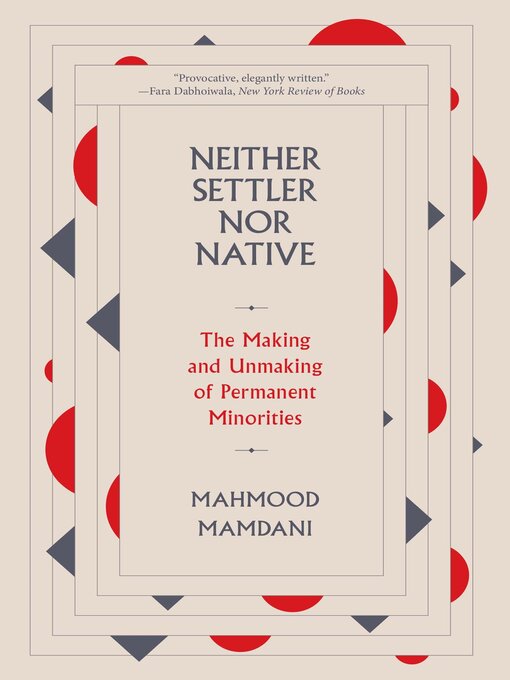 Title details for Neither Settler nor Native by Mahmood Mamdani - Wait list